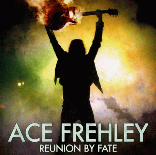 Ace Frehley : Reunion by Fate